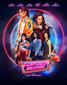 Gunpowder Milkshake / Кибритлийки (2021)